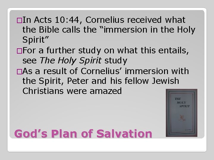 �In Acts 10: 44, Cornelius received what the Bible calls the “immersion in the