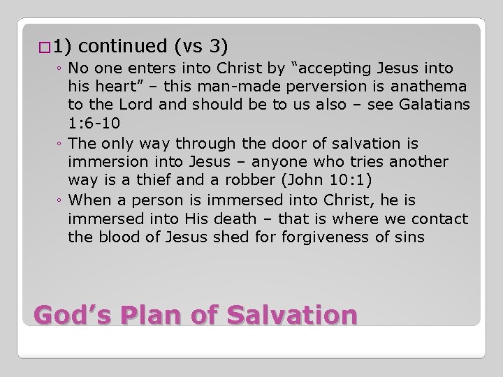 � 1) continued (vs 3) ◦ No one enters into Christ by “accepting Jesus