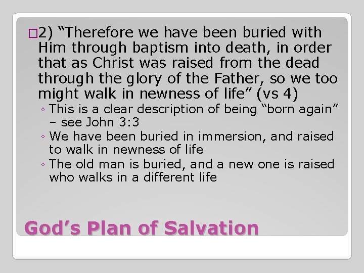 � 2) “Therefore we have been buried with Him through baptism into death, in
