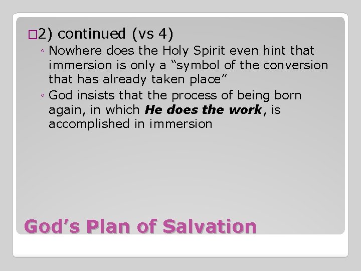 � 2) continued (vs 4) ◦ Nowhere does the Holy Spirit even hint that