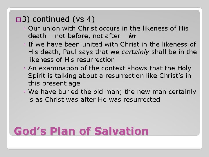 � 3) continued (vs 4) ◦ Our union with Christ occurs in the likeness