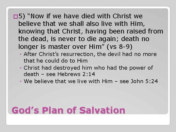 � 5) “Now if we have died with Christ we believe that we shall