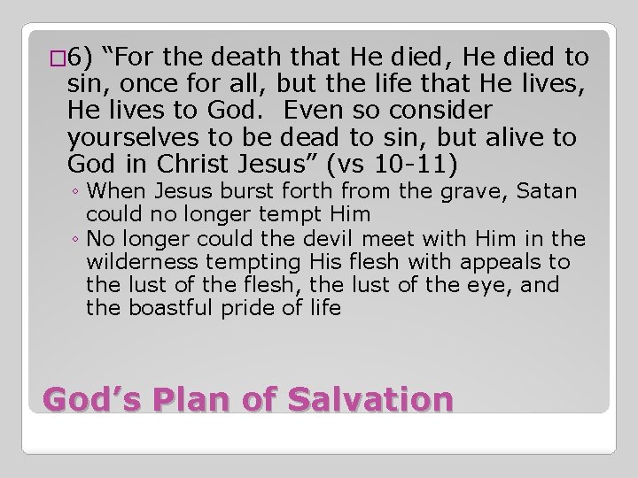 � 6) “For the death that He died, He died to sin, once for