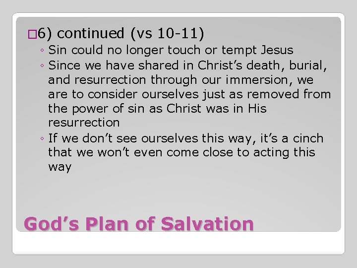 � 6) continued (vs 10 -11) ◦ Sin could no longer touch or tempt