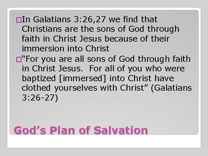 �In Galatians 3: 26, 27 we find that Christians are the sons of God