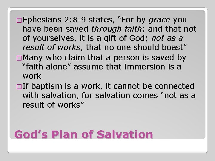 �Ephesians 2: 8 -9 states, “For by grace you have been saved through faith;