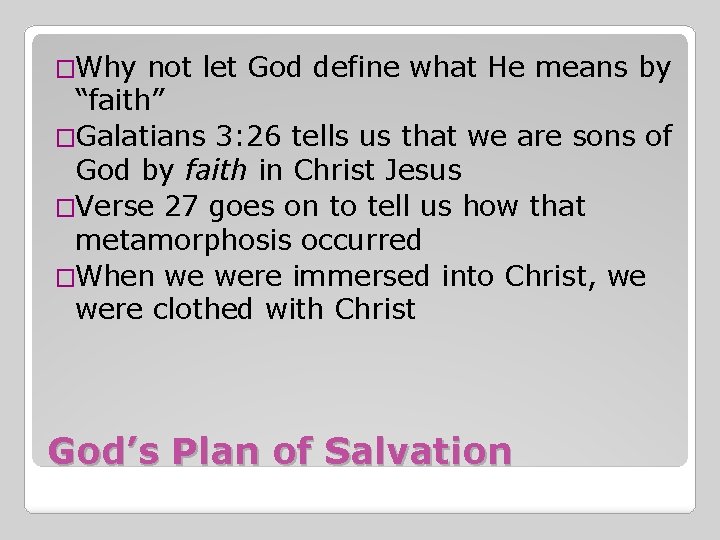 �Why not let God define what He means by “faith” �Galatians 3: 26 tells