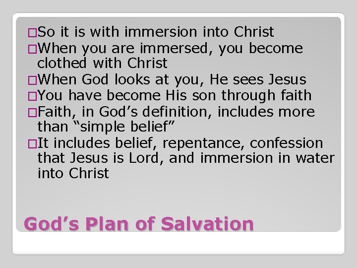 �So it is with immersion into Christ �When you are immersed, you become clothed