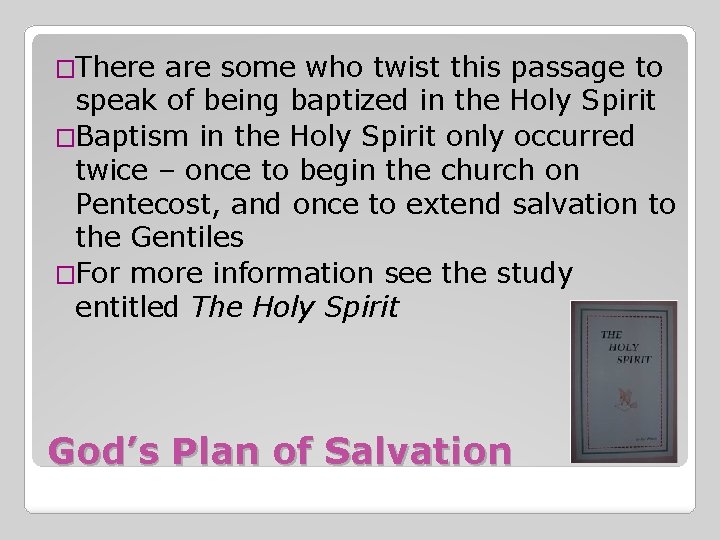 �There are some who twist this passage to speak of being baptized in the