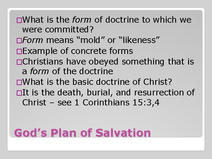 �What is the form of doctrine to which we were committed? �Form means “mold”