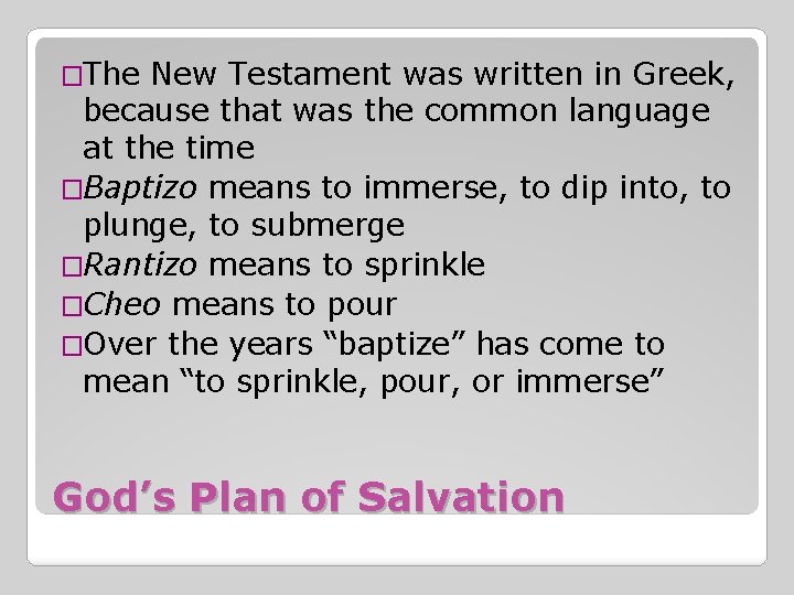 �The New Testament was written in Greek, because that was the common language at