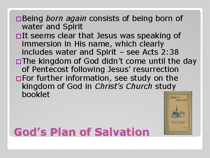 �Being born again consists of being born of water and Spirit �It seems clear