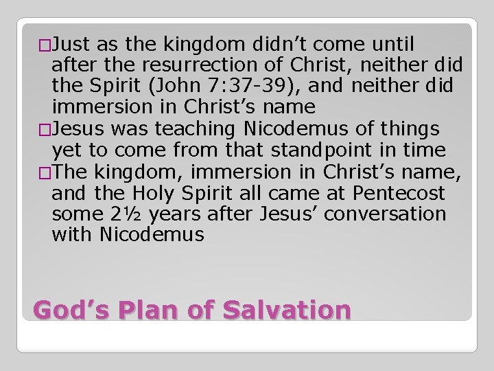 �Just as the kingdom didn’t come until after the resurrection of Christ, neither did