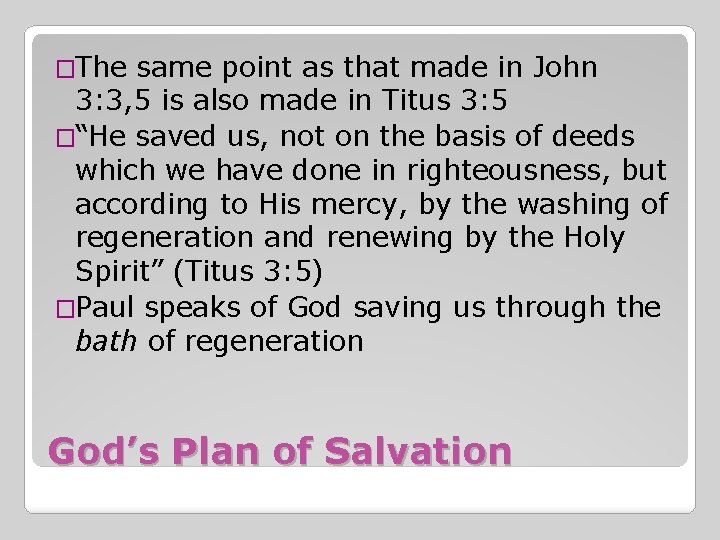 �The same point as that made in John 3: 3, 5 is also made