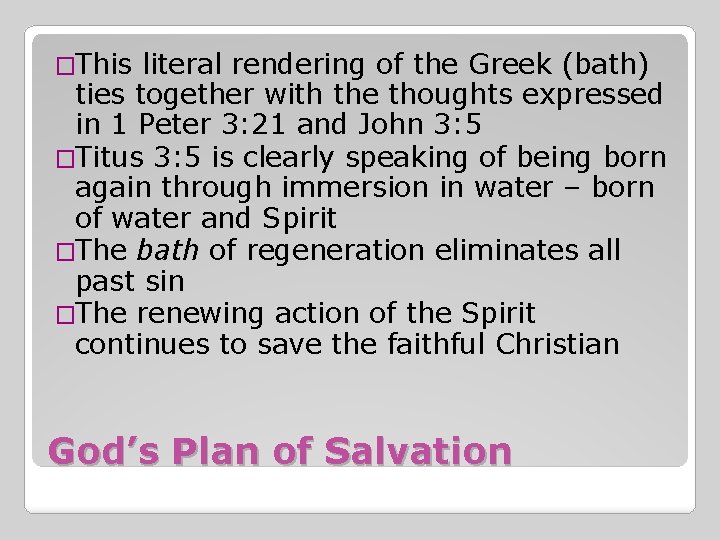 �This literal rendering of the Greek (bath) ties together with the thoughts expressed in