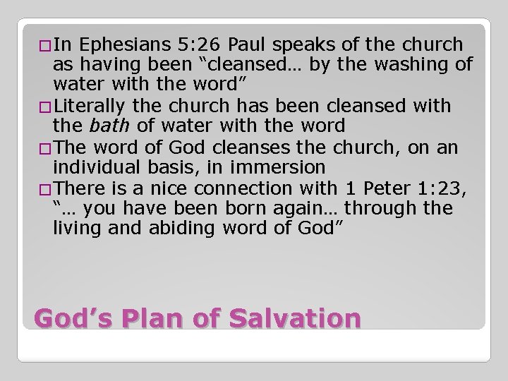�In Ephesians 5: 26 Paul speaks of the church as having been “cleansed… by