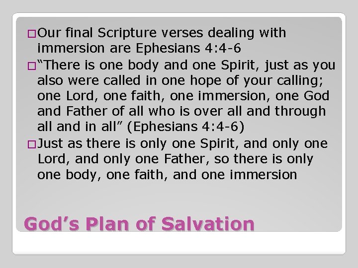 �Our final Scripture verses dealing with immersion are Ephesians 4: 4 -6 �“There is