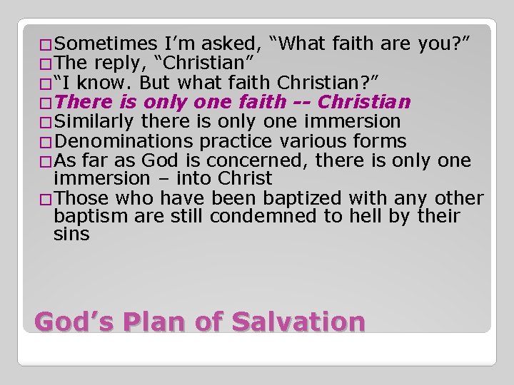 �Sometimes I’m asked, “What faith are you? ” �The reply, “Christian” �“I know. But