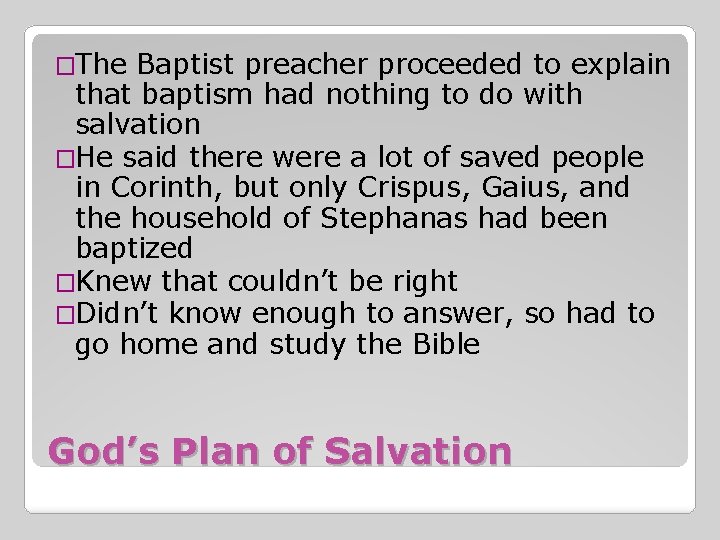 �The Baptist preacher proceeded to explain that baptism had nothing to do with salvation