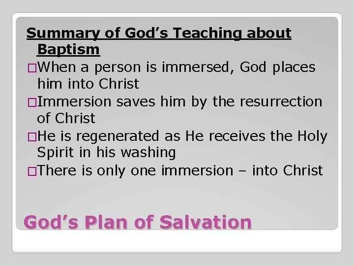 Summary of God’s Teaching about Baptism �When a person is immersed, God places him