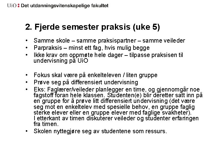 2. Fjerde semester praksis (uke 5) • Samme skole – samme praksispartner – samme