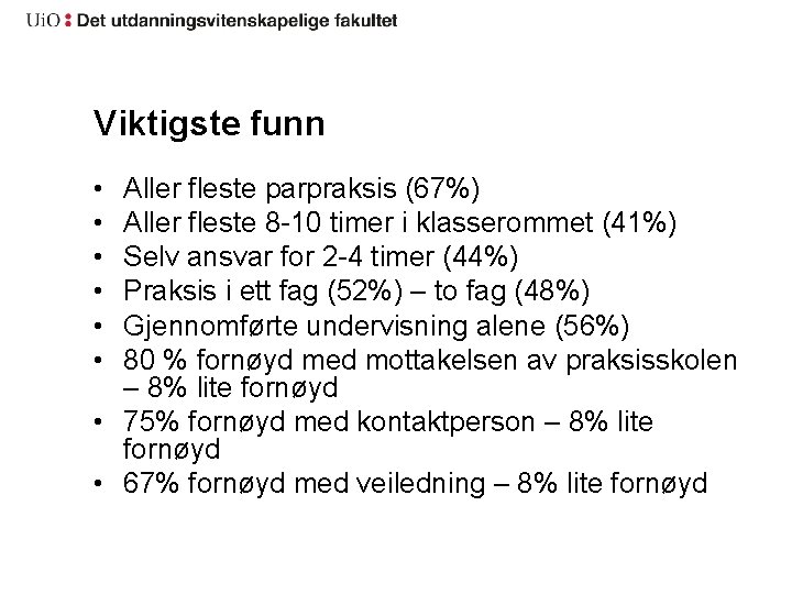 Viktigste funn • • • Aller fleste parpraksis (67%) Aller fleste 8 -10 timer