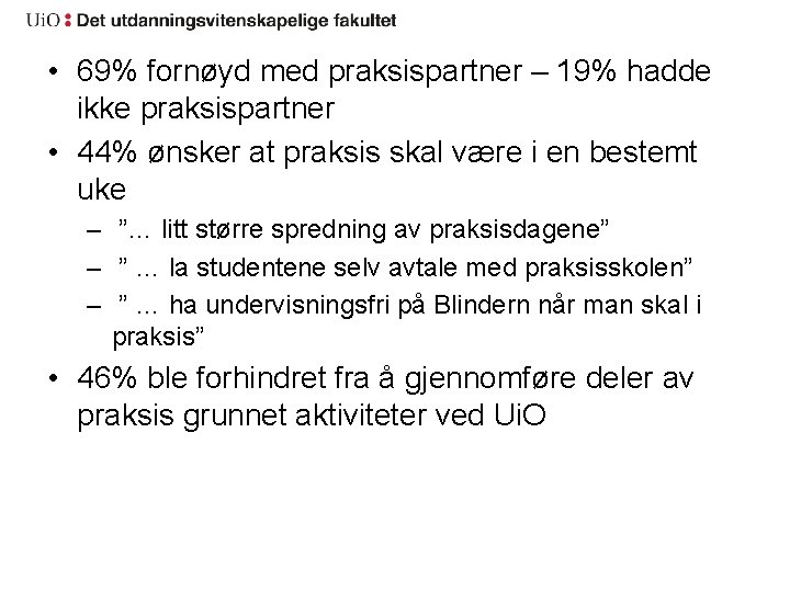  • 69% fornøyd med praksispartner – 19% hadde ikke praksispartner • 44% ønsker