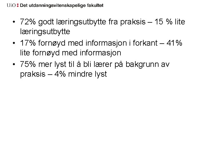  • 72% godt læringsutbytte fra praksis – 15 % lite læringsutbytte • 17%