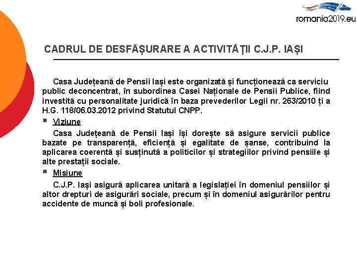 CADRUL DE DESFĂȘURARE A ACTIVITĂȚII C. J. P. IAȘI Casa Județeană de Pensii Iași