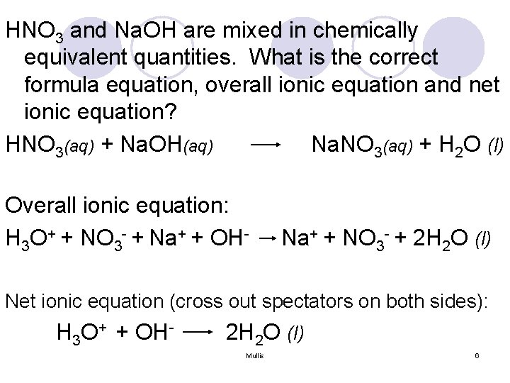 HNO 3 and Na. OH are mixed in chemically equivalent quantities. What is the