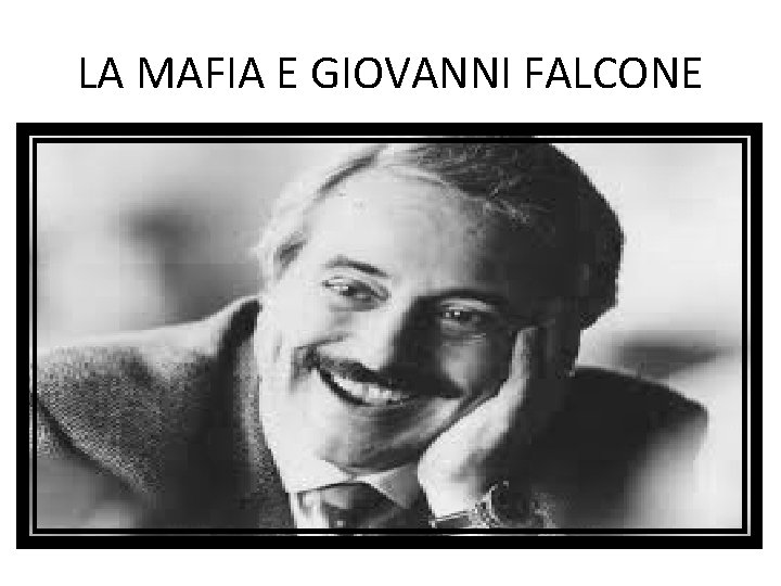 LA MAFIA E GIOVANNI FALCONE 