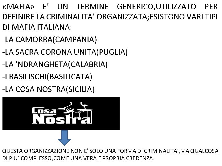  «MAFIA» E’ UN TERMINE GENERICO, UTILIZZATO PER DEFINIRE LA CRIMINALITA’ ORGANIZZATA; ESISTONO VARI