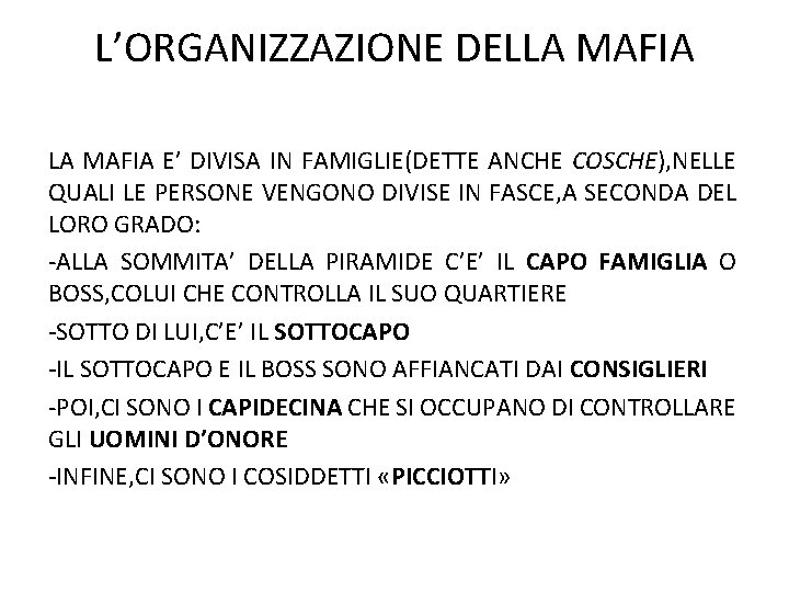 L’ORGANIZZAZIONE DELLA MAFIA E’ DIVISA IN FAMIGLIE(DETTE ANCHE COSCHE), NELLE QUALI LE PERSONE VENGONO