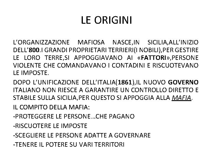 LE ORIGINI L’ORGANIZZAZIONE MAFIOSA NASCE, IN SICILIA, ALL’INIZIO DELL’ 800. I GRANDI PROPRIETARI TERRIERI(I