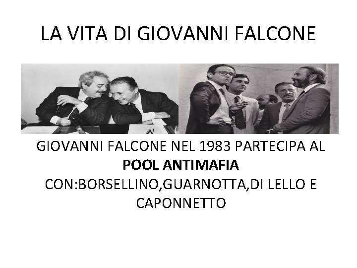 LA VITA DI GIOVANNI FALCONE NEL 1983 PARTECIPA AL POOL ANTIMAFIA CON: BORSELLINO, GUARNOTTA,