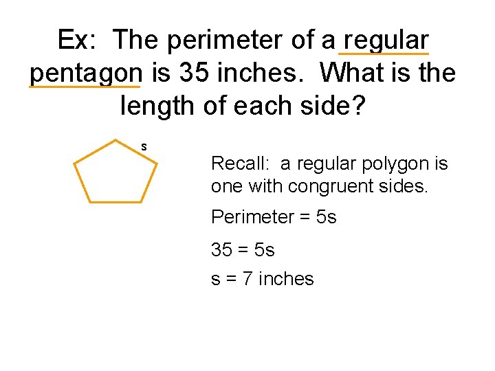 Ex: The perimeter of a regular pentagon is 35 inches. What is the length