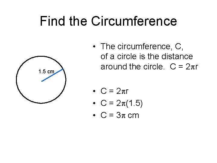 Find the Circumference 1. 5 cm • The circumference, C, of a circle is