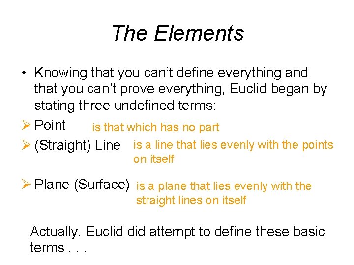 The Elements • Knowing that you can’t define everything and that you can’t prove
