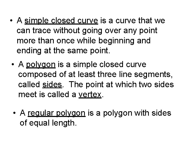  • A simple closed curve is a curve that we can trace without