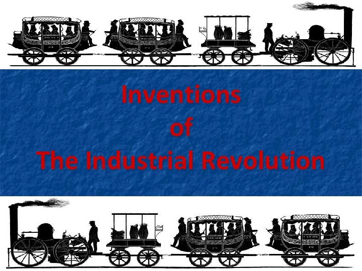 Inventions of The Industrial Revolution 