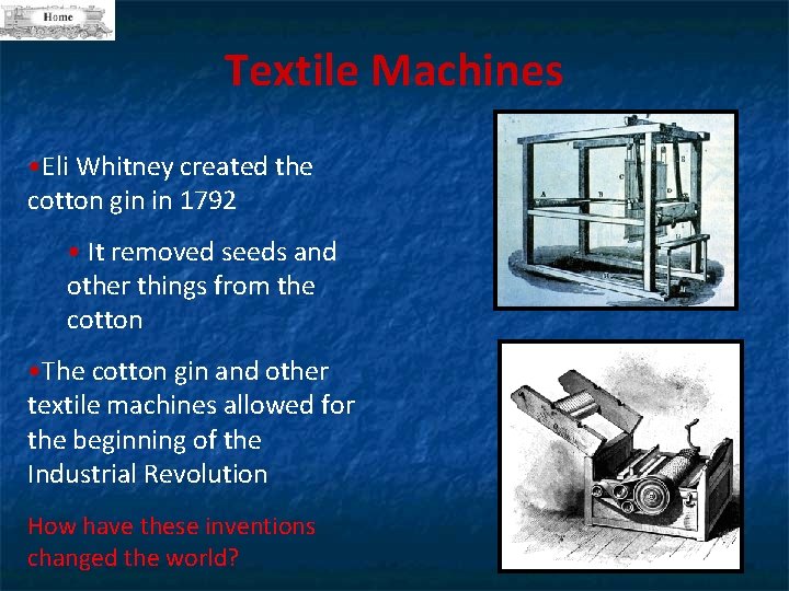 Textile Machines • Eli Whitney created the cotton gin in 1792 • It removed