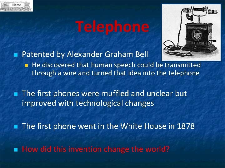 Telephone n Patented by Alexander Graham Bell n n He discovered that human speech