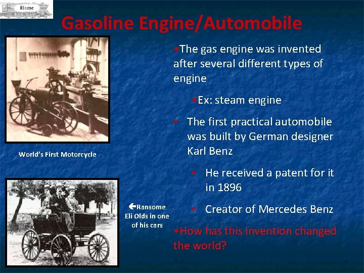 Gasoline Engine/Automobile • The gas engine was invented after several different types of engine