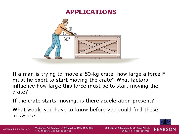 APPLICATIONS If a man is trying to move a 50 -kg crate, how large