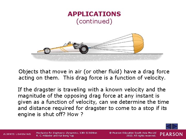 APPLICATIONS (continued) Objects that move in air (or other fluid) have a drag force