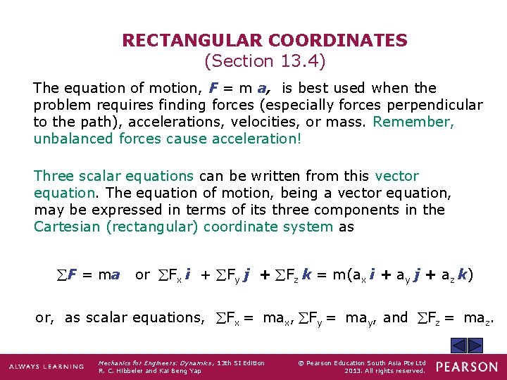 RECTANGULAR COORDINATES (Section 13. 4) The equation of motion, F = m a, is