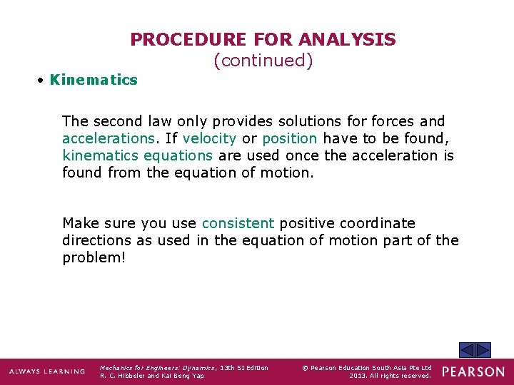 PROCEDURE FOR ANALYSIS (continued) • Kinematics The second law only provides solutions forces and
