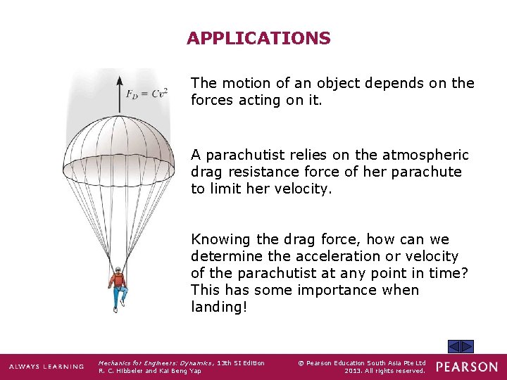 APPLICATIONS The motion of an object depends on the forces acting on it. A