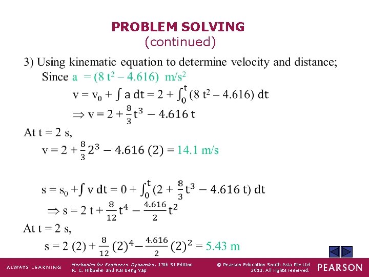 PROBLEM SOLVING (continued) Mechanics for Engineers: Dynamics , 13 th SI Edition R. C.