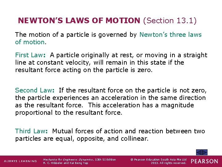 NEWTON’S LAWS OF MOTION (Section 13. 1) The motion of a particle is governed